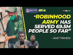 TBP Ep. 4 | HOW @RobinHoodArmy. SERVED MORE THAN 69M PEOPLE? | Amit Trivedi