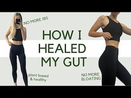 HOW I HEALED MY GUT | My tips for IBS, Bloating, digestion & struggles!