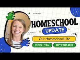 Homeschool Update | Sept 2024