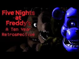 Five Nights At Freddy's | A Ten Year Retrospective