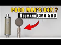 Neumann CMV 563 – The poor man's U47!?