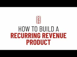 5 keys to structuring a successful recurring revenue product.