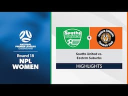 NPL Women Round 18 - Souths United vs. Eastern Suburbs Highlights