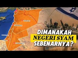 Dimana sebenarnya Wilayah Syam? Apa yang sebenarnya terjadi disana?