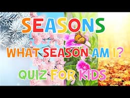 What Season Am I? Quiz For Kids | 4K