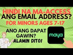 HINDI NA MA-ACCESS ANG EMAIL ADDRESS NG MAYA ACCOUNT NG MINOR? ANO ANG DAPAT GAWIN? ALAMIN DITO!