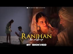 Ranjhan Mashup | SICKVED | Do Patti | Bollywood Emotional Love