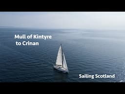 Sailing around the Mull of Kintyre to Crinan from Largs, stopping at the Isle of Gigha [Ep 22]