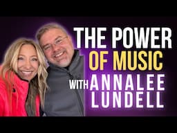 The Power of Music with Annalee Lundell