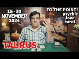 Taurus - Whats Happening - 15 - 30 November 2024 - Tarot Card Reading - Psychic Love Tarot