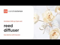 CandleScience Live: Reed Diffuser Demo with Lauren