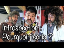 Introspection : Pourquoi j'écris ?