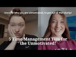 Time Management Tips for the Unmotivated | Get out of that slump!