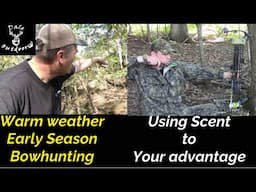 Warm Weather Early Season BOWHUNTING/ Using Deer Scents to your Advantage