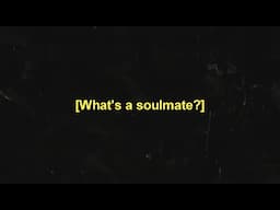 whats a soulmate? (free audio)