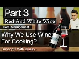 Why we use wine in cooking? About White Wine -  Part 3  | In Detail | Concepts with Bonus