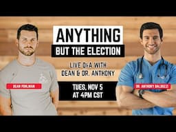 Anything BUT The Election - Dean & Guest Dr. Anthony from Fit Father Project