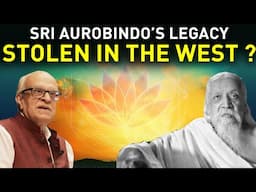 Sri Aurobindo's Legacy Stolen in the West ? Battle For Consciousness Theory