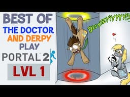 Best Of The Doctor and Derpy Play Portal 2 [Lvl 1]