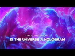 Is The Universe A Hologram | Space Documentary | Universe Documentary