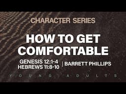 How To Get Comfortable | Genesis 12:1-4 & Hebrews 11:8-10 | Barrett Phillips