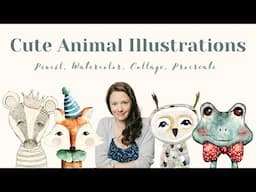 Cute Animal Illustrations - Pencil, Watercolor, Collage, Procreate (NEW ONLINE CLASS)