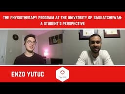 THE PHYSIO PROGRAM AT THE UNIVERSITY OF SASKATCHEWAN WITH ENZO YUTUC