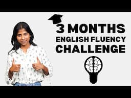 3 Months English Fluency Challenge!