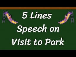 A Visit to Park Short 5 Lines Speech in English || 5 Lines Speech on Visit to Park