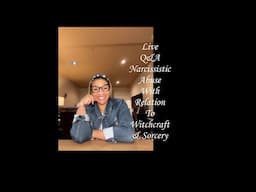 Live Q&A Narcissistic Abuse With Relation To Witchcraft & Sorcery