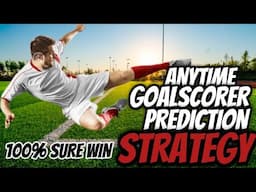 Best soccer betting strategy: how to predict anytime goalscorer in football games