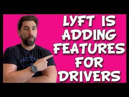 Lyft is Adding NEW Features for Lyft Drivers