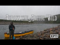 Across the ARCTIC Wild: 20-Days Through the Barren Grounds - E.11 - Traveling in the Rain & Cold