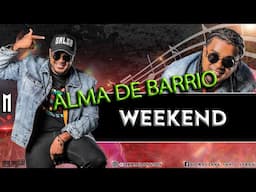 Weekend - Alma de barrio - DJ Marlong Son 2024