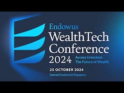 Endowus WealthTech Conference 2024 (25 October 2024)