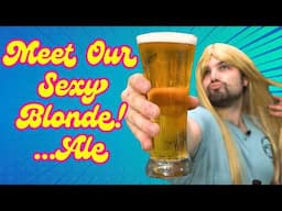 We Brewed a SEXY Blonde Ale!