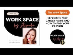 Exploring New Career Paths and How to Find Your Passion The Work Space Podcast EP7