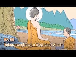 The Life of the Buddha|Ep22 | Sukaramaddava : The Last Meal