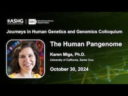 Journeys in Human Genetics and Genomics Colloquium - Karen Miga