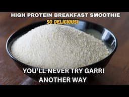 High-Protein Breakfast Smoothie | Another Way to Enjoy Garri So DELICIOUS!