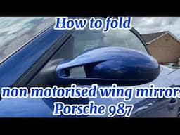 Porsche non motorised wing mirrors how to fold them