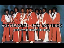 The Trammps - Stop And Think  (Betty Aus Extended Edit)