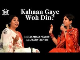 Kahaan Gaye Woh Din? - Mehak Mirza Prabhu & Akanksha Grover | Tape A Tale