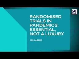 Randomised trials in pandemics: essential, not a luxury - April 2022