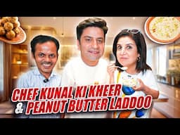 Chef Kunal Kapur Aur Mera Sweet Treat - Kheer & Peanut Butter Laddoo! | @FarahKhanK