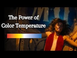 The Power of Color Temperature: Techniques That Will Change Your Cinematography