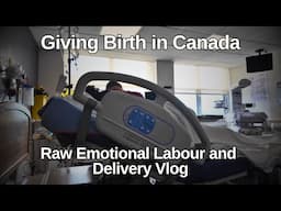 EMOTIONAL LABOUR & DELIVERY VLOG with Postpartum Complications | Giving Birth in Canada