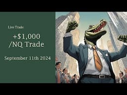 +$1,000 NQ Trade | Day Trading My System | September 11th 2024