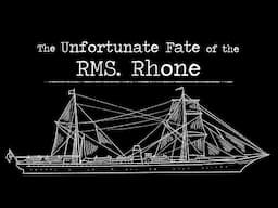 The Unfortunate Fate of the RMS Rhone