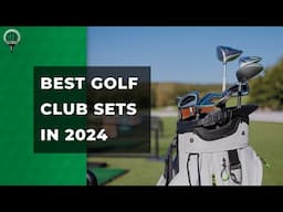 Best Golf Club Sets in 2024 | Buying Guide